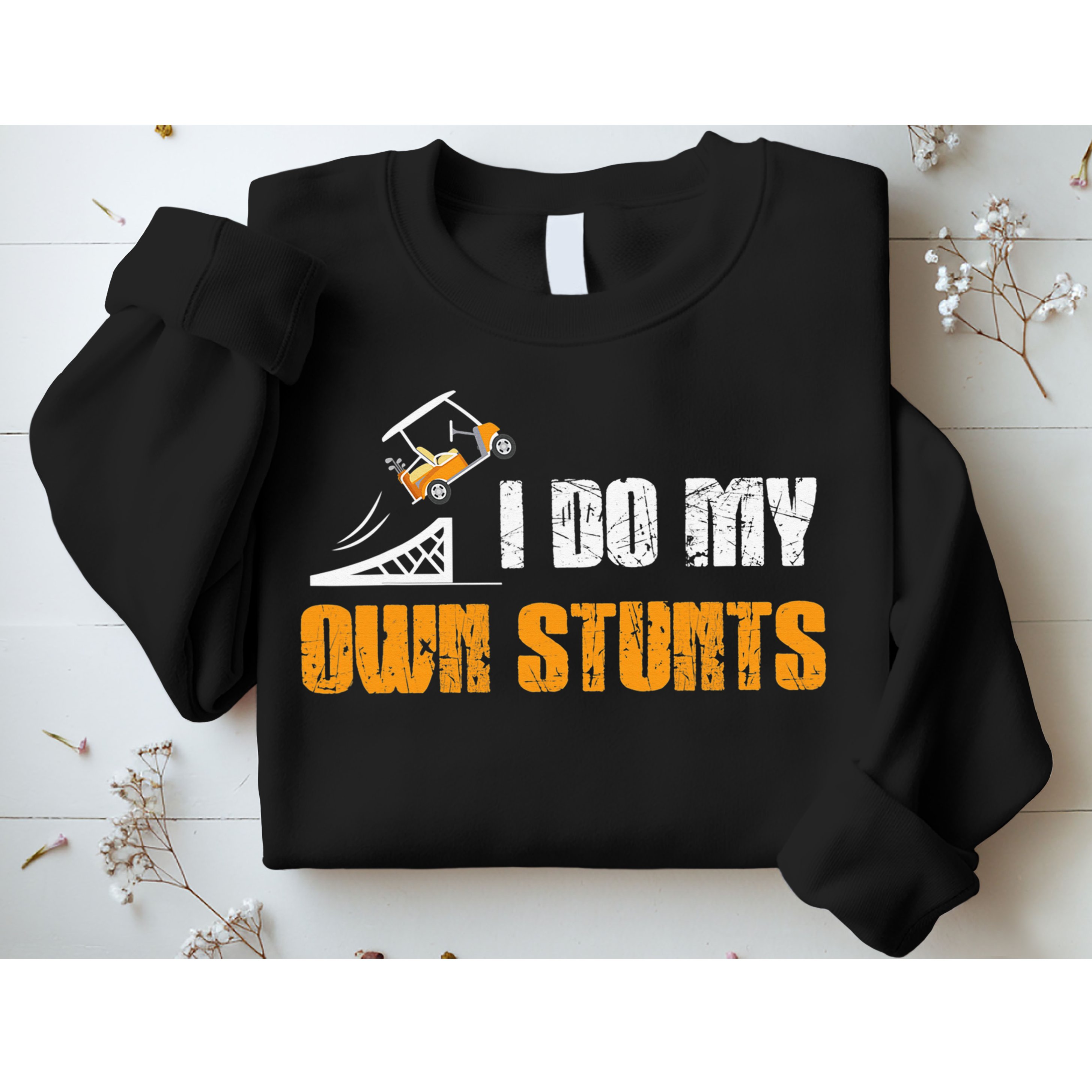 Golfing I Do My Own Stunts Golf Cart Funny Golf Player Sweatshirt