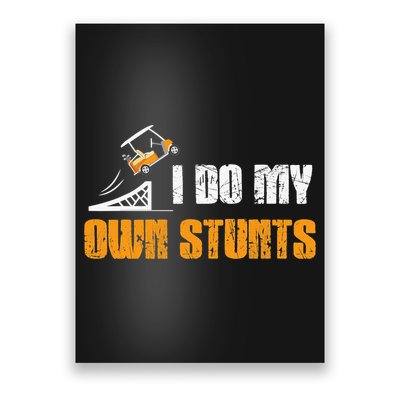Golfing I Do My Own Stunts Golf Cart Funny Golf Player Poster