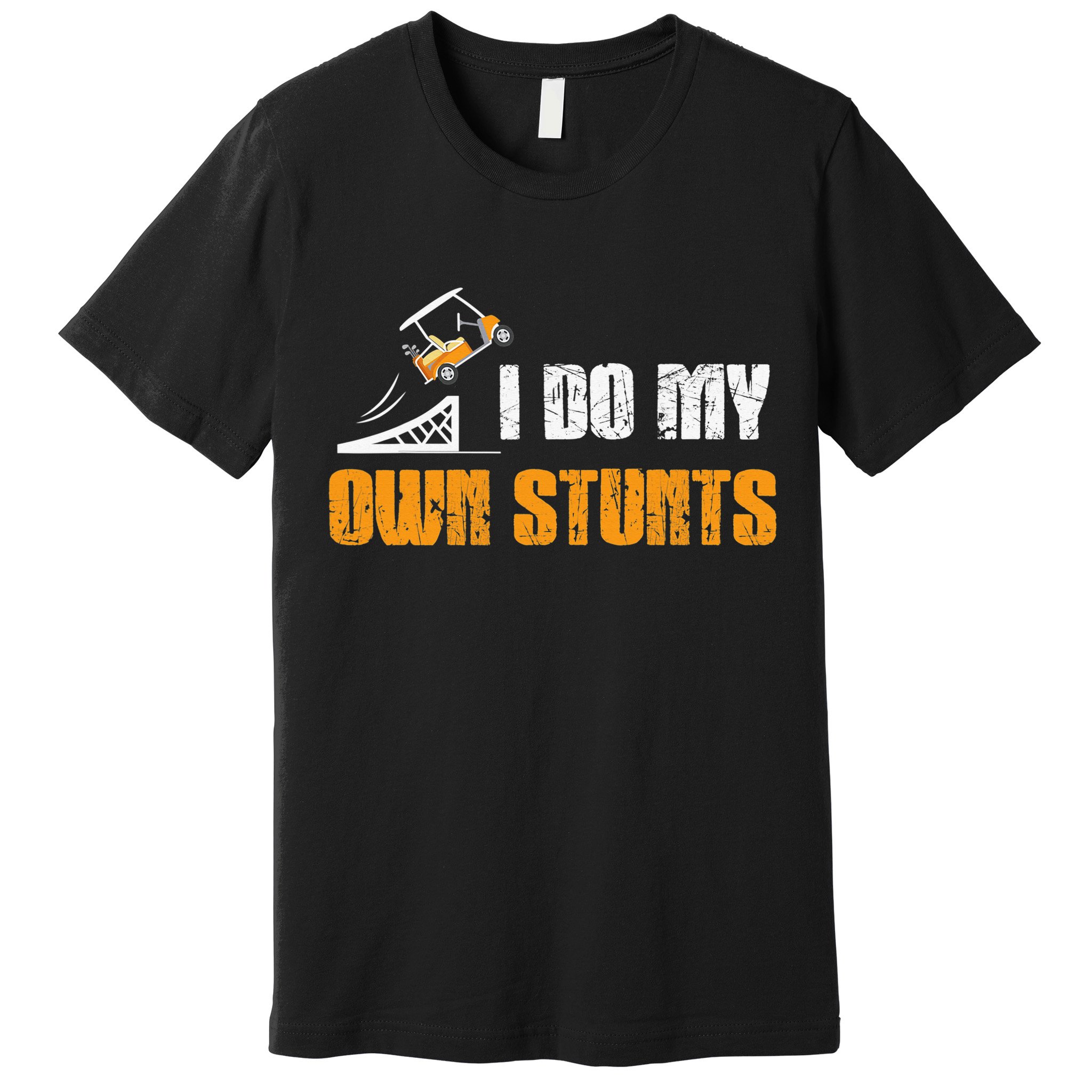 Golfing I Do My Own Stunts Golf Cart Funny Golf Player Premium T-Shirt