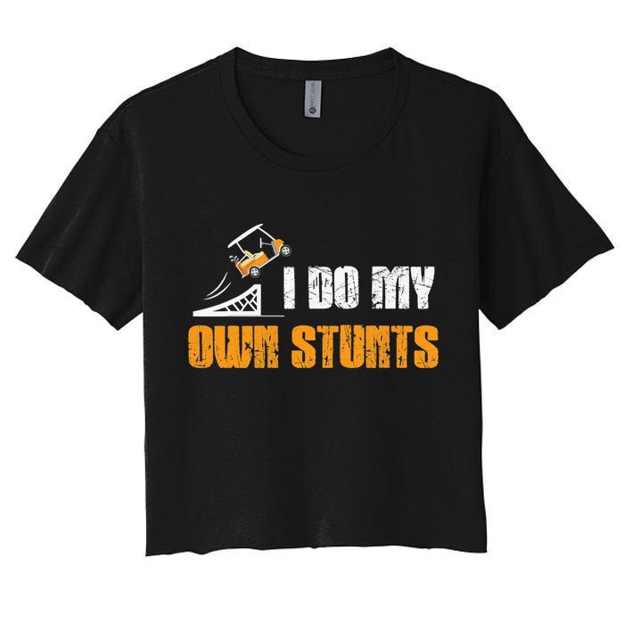 Golfing I Do My Own Stunts Golf Cart Funny Golf Player Women's Crop Top Tee