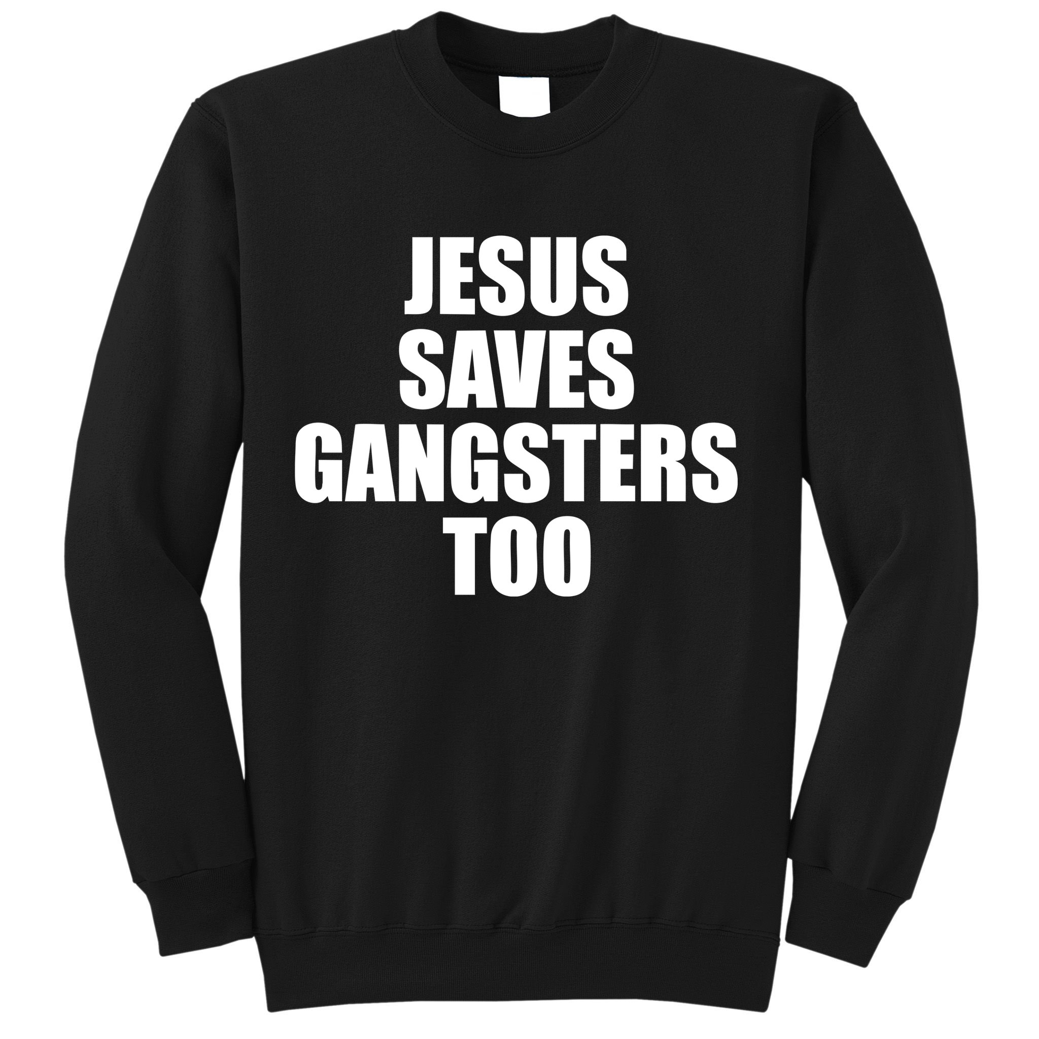 God Is D.O.P.E Jesus Saves Gangsters Too Sweatshirt