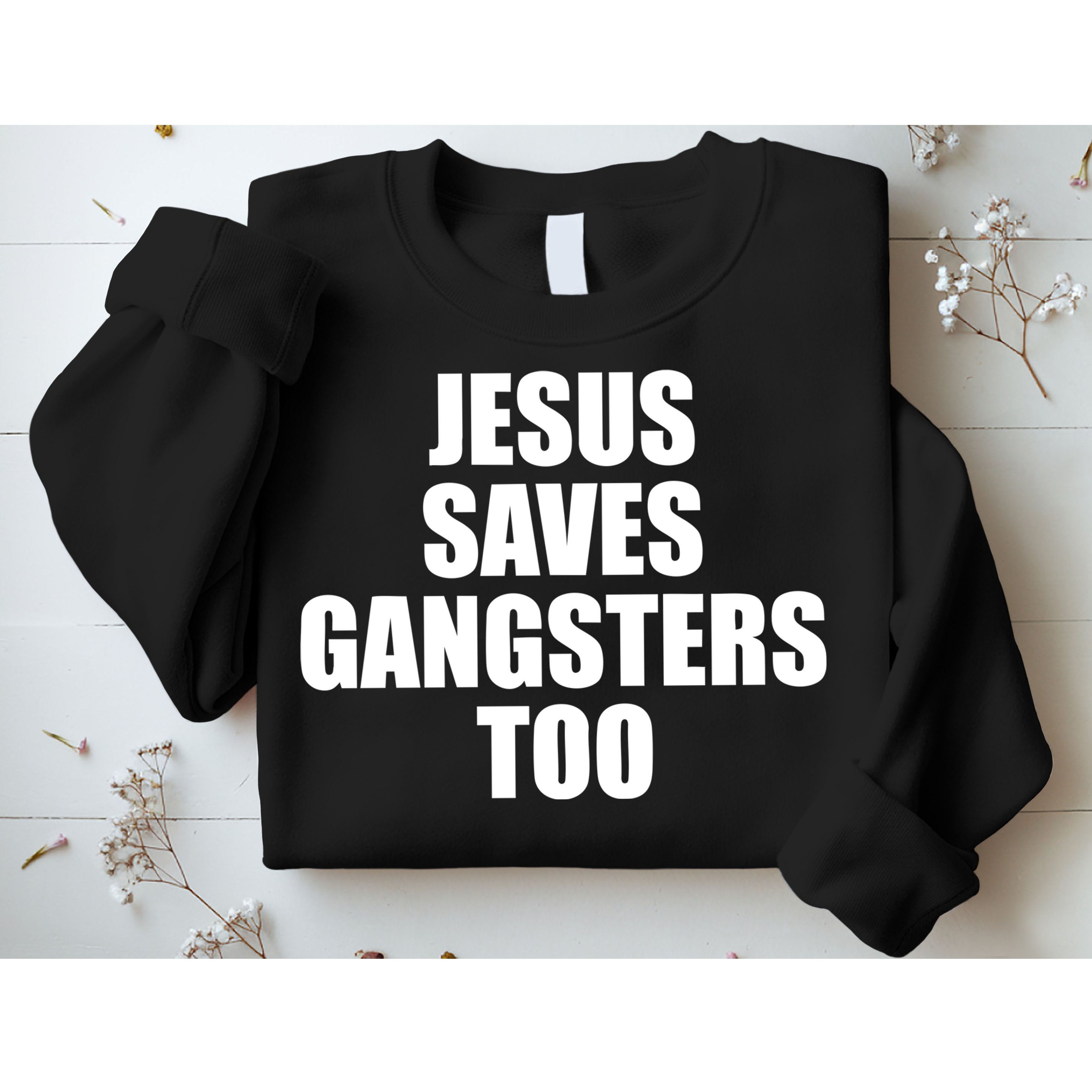 God Is D.O.P.E Jesus Saves Gangsters Too Sweatshirt