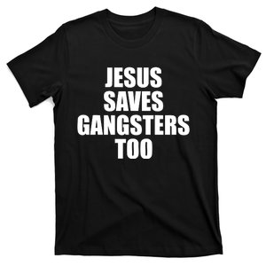 God Is D.O.P.E Jesus Saves Gangsters Too T-Shirt