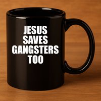 God Is D.O.P.E Jesus Saves Gangsters Too 11oz C Handle Ceramic Mug