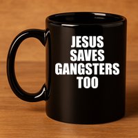 God Is D.O.P.E Jesus Saves Gangsters Too 11oz C Handle Ceramic Mug