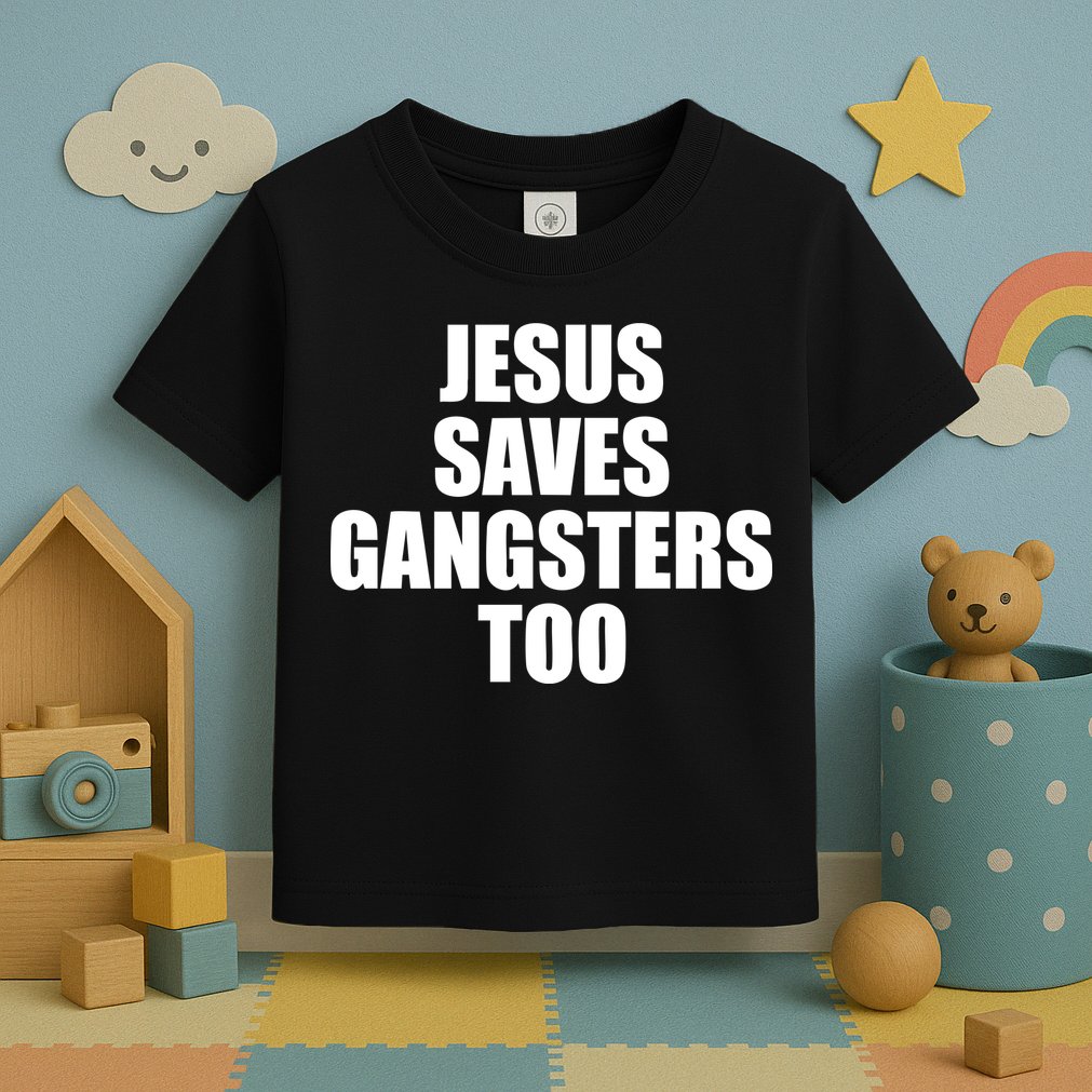 God Is D.O.P.E Jesus Saves Gangsters Too Toddler T-Shirt