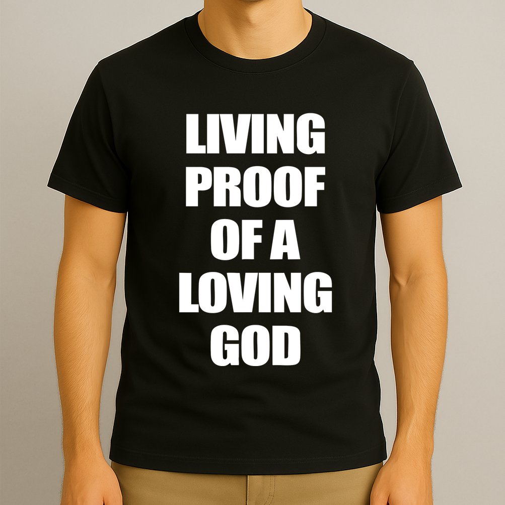 God Is D.O.P.E Living Proof Of A Loving God T-Shirt