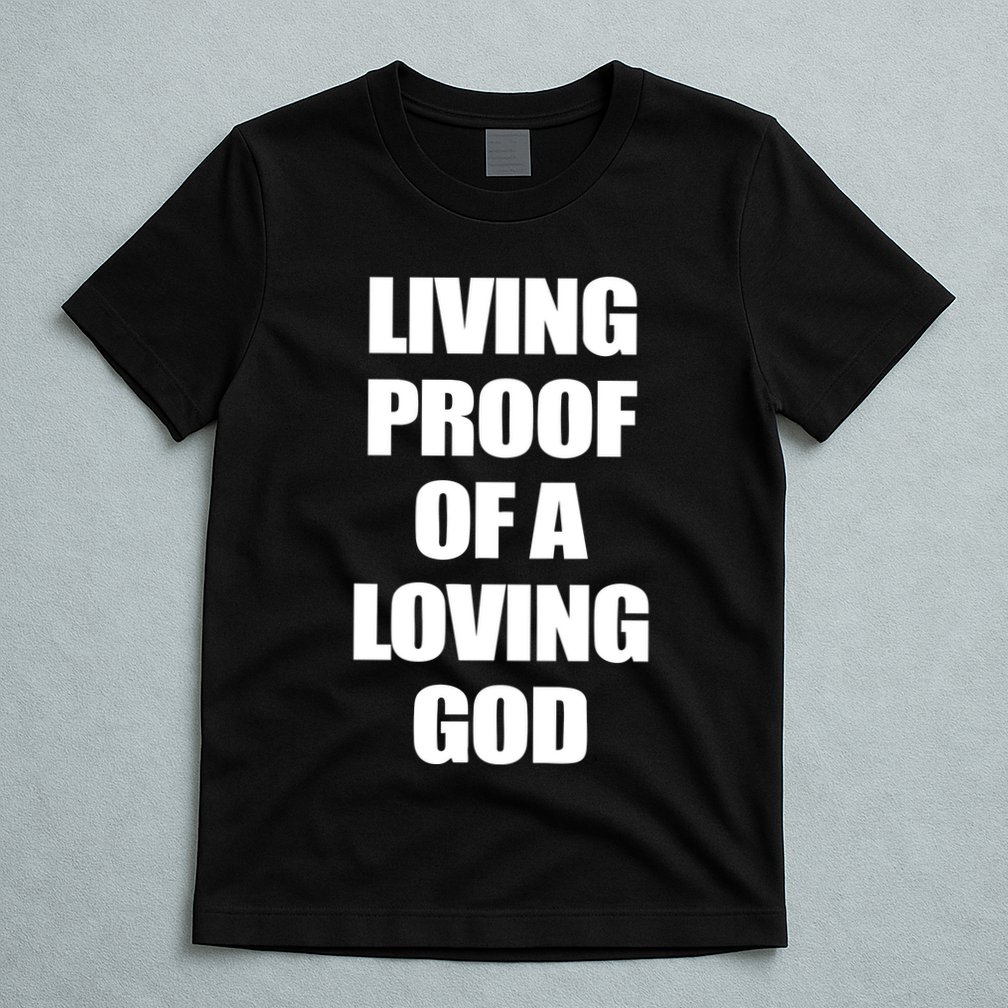 God Is D.O.P.E Living Proof Of A Loving God T-Shirt
