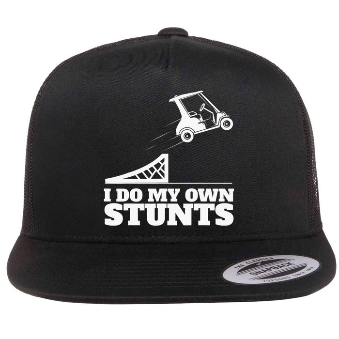 Golfing I Do My Own Stunts Golf Cart Golf Player Flat Bill Trucker Hat