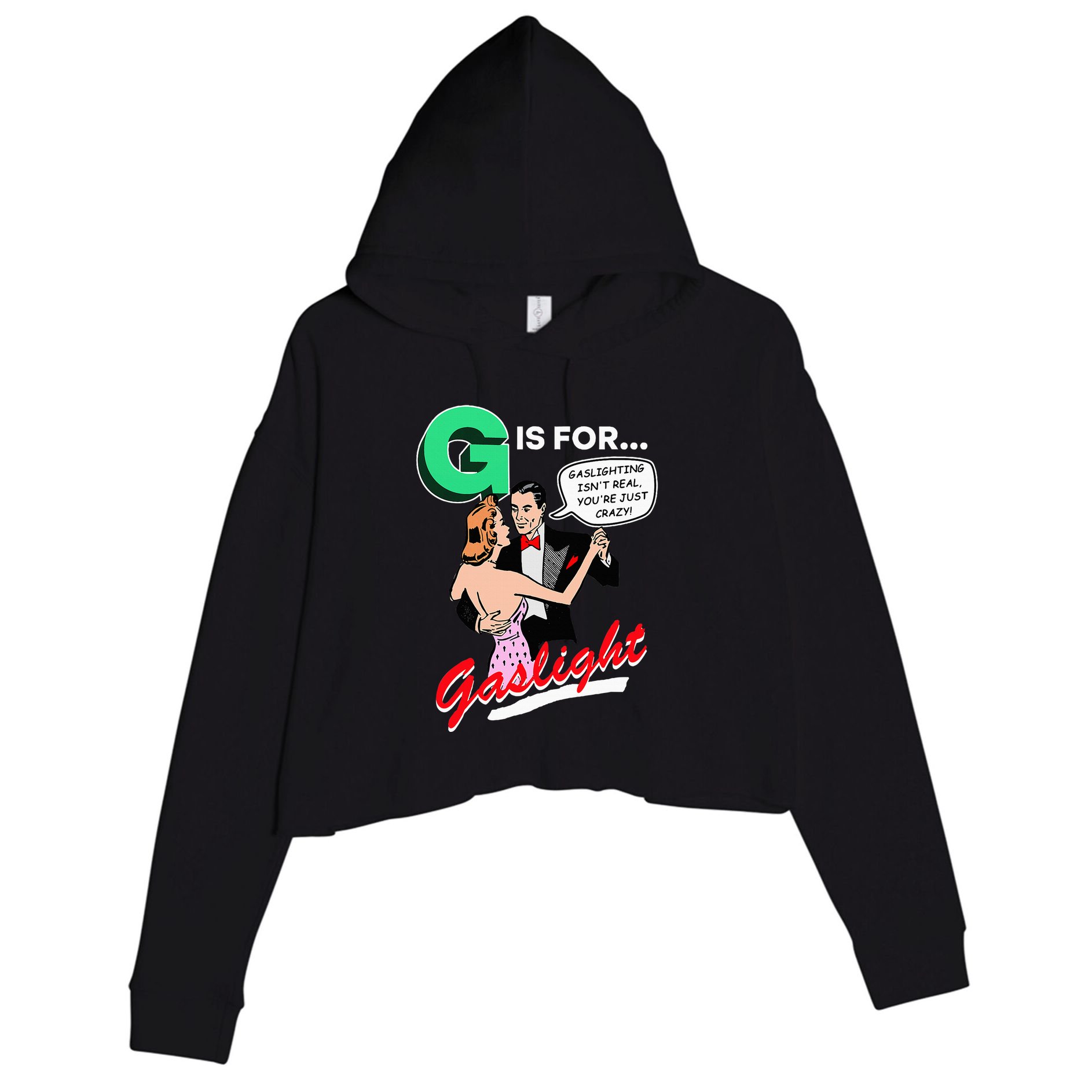 G Is For Gaslight Gaslighting Isn’T Real Crop Fleece Hoodie