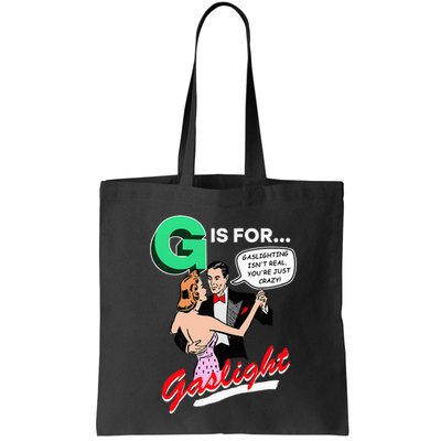 G Is For Gaslight Gaslighting Isn’T Real Bag