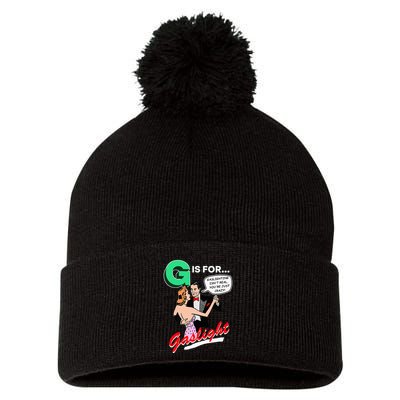 G Is For Gaslight Gaslighting Isn’T Real Pom Pom 12in Knit Beanie