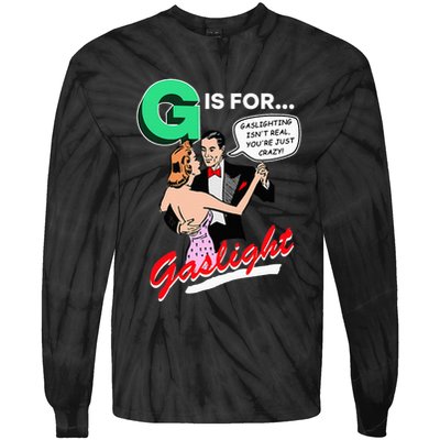 G Is For Gaslight Gaslighting Isn’T Real Tie-Dye Long Sleeve Shirt