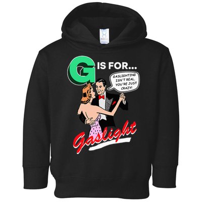 G Is For Gaslight Gaslighting Isn’T Real Toddler Hoodie