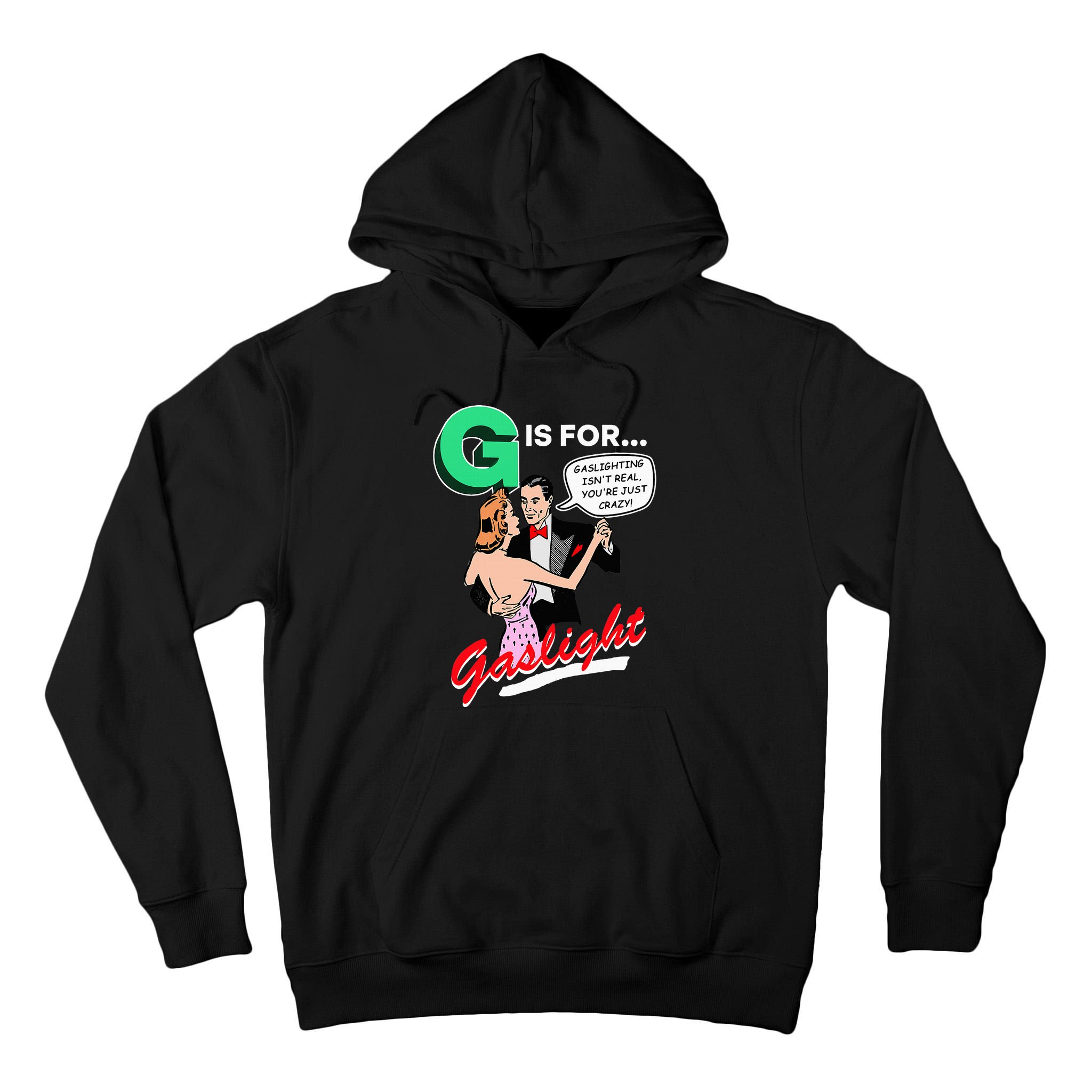 G Is For Gaslight Gaslighting Isn’T Real Tall Hoodie