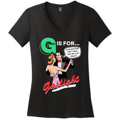 G Is For Gaslight Gaslighting Isn’T Real Women's V-Neck T-Shirt