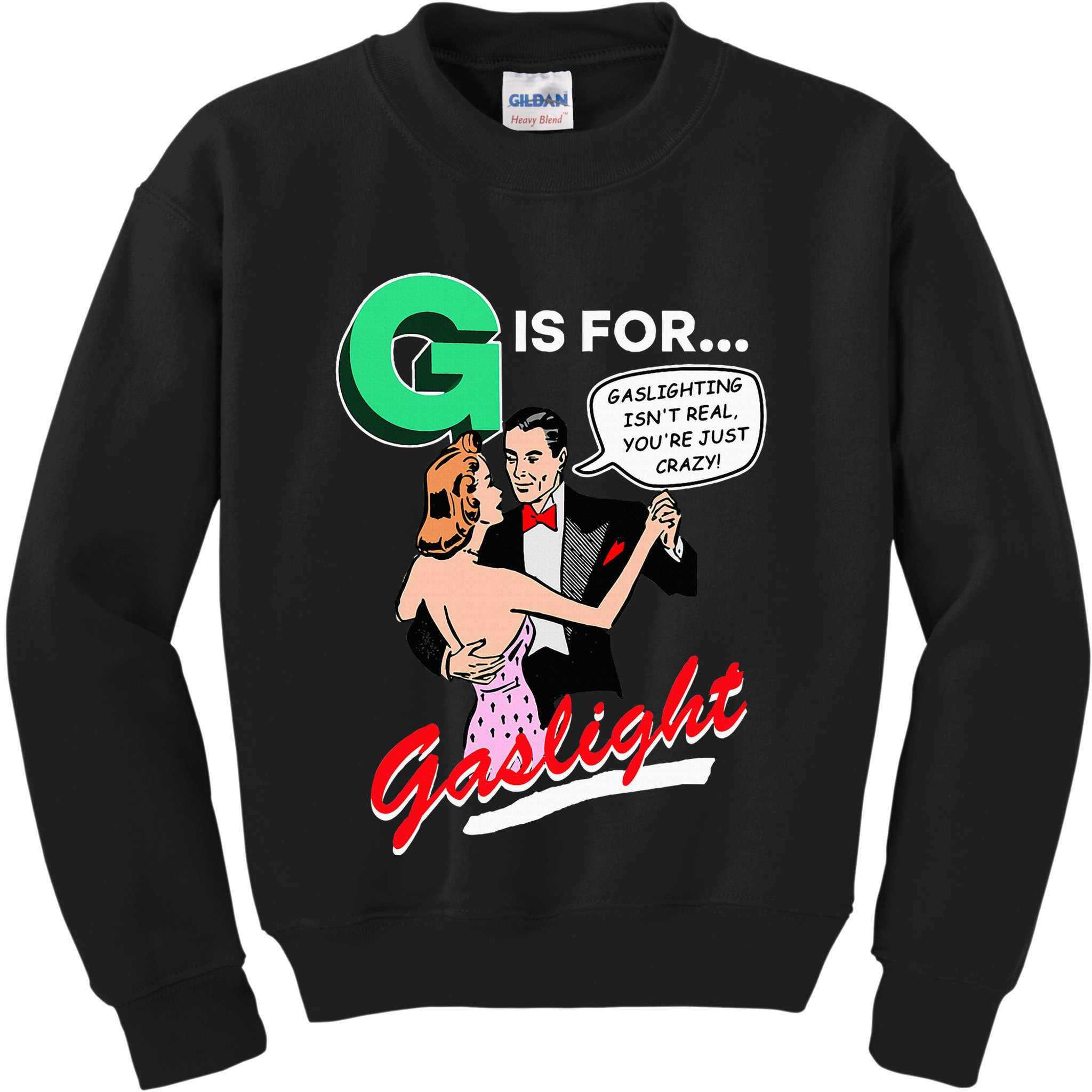 G Is For Gaslight Gaslighting Isn’T Real Kids Sweatshirt