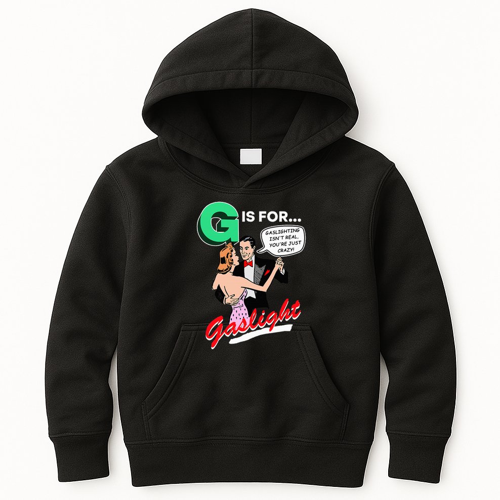 G Is For Gaslight Gaslighting Isn’T Real Kids Hoodie