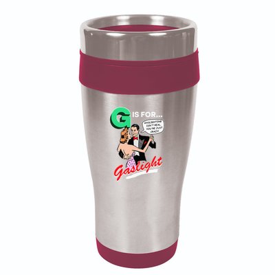 G Is For Gaslight Gaslighting Isn’T Real 16oz Travel Tumbler