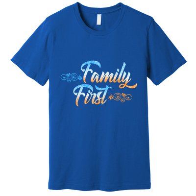 Gift Idea For Family Family First Gift Premium T-Shirt