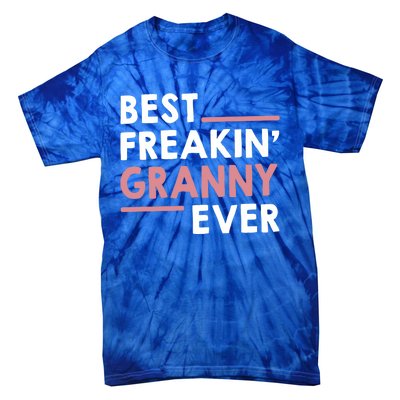 Granny Idea For Grandma Mothers Day Best Freakin' Granny Gift Tie-Dye T-Shirt