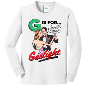 G Is For Gaslight Gaslighting Isn't Real You're Crazy Funny Retro Kids Long Sleeve Shirt