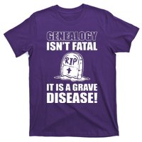 Genealogy IsnT Fatal ItS A Grave Disease T-Shirt