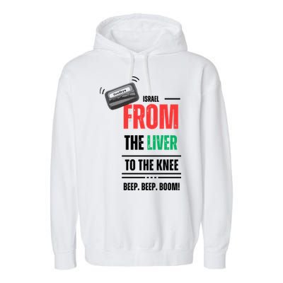 Goodbye Israel From The Liver To The Knee Beep Beep Boom Garment-Dyed Fleece Hoodie