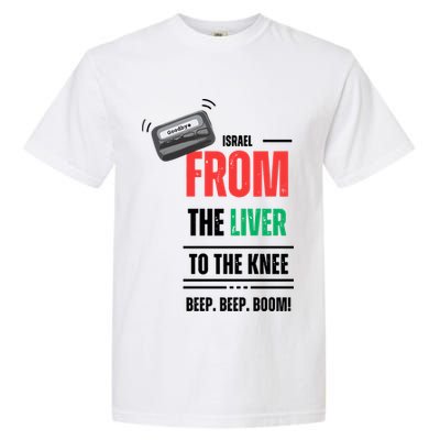 Goodbye Israel From The Liver To The Knee Beep Beep Boom Garment-Dyed Heavyweight T-Shirt
