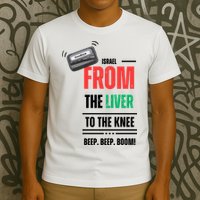 Goodbye Israel From The Liver To The Knee Beep Beep Boom T-Shirt