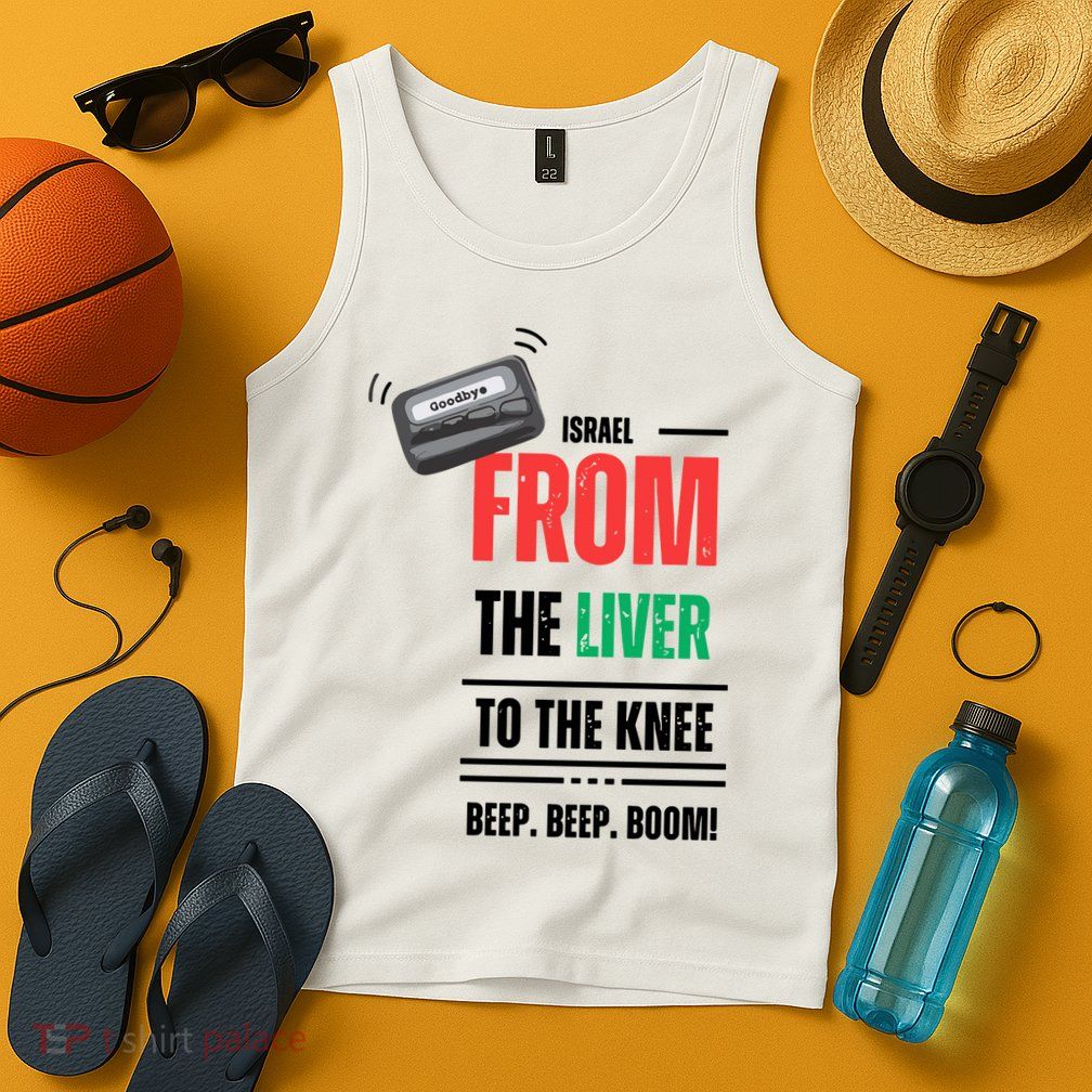Goodbye Israel From The Liver To The Knee Beep Beep Boom Tank Top
