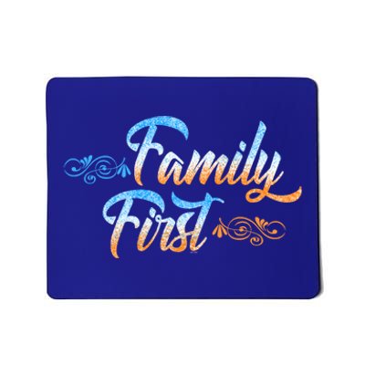 Gift Idea For Family Family First Meaningful Gift Mousepad