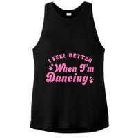Groovy I Feel Better When IM Dancing Ballet Dancer Girl Ladies PosiCharge Tri-Blend Wicking Tank