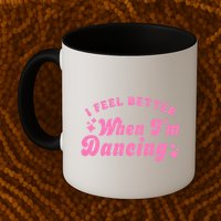 Groovy I Feel Better When IM Dancing Ballet Dancer Girl Mug