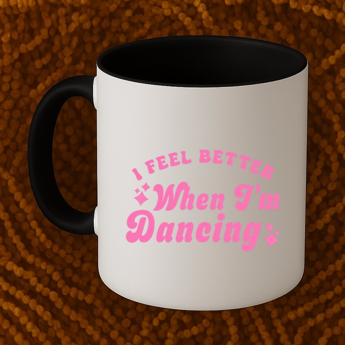 Groovy I Feel Better When IM Dancing Ballet Dancer Girl Mug