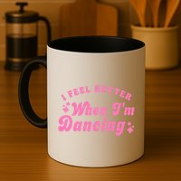 Groovy I Feel Better When IM Dancing Ballet Dancer Girl Mug