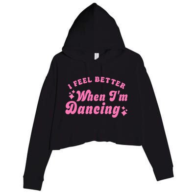 Groovy I Feel Better When IM Dancing Ballet Dancer Girl Crop Fleece Hoodie