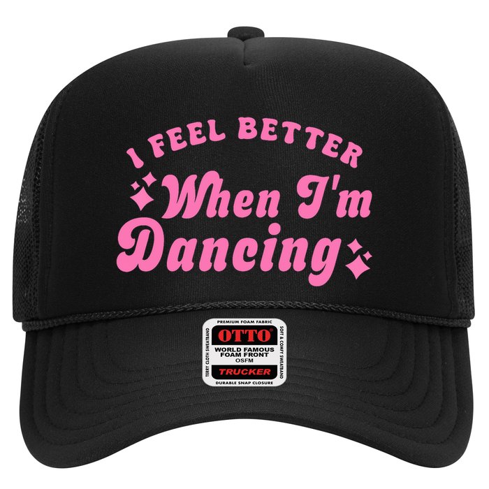 Groovy I Feel Better When IM Dancing Ballet Dancer Girl Trucker Hat