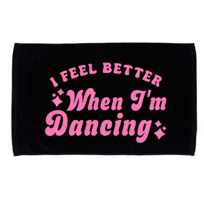 Groovy I Feel Better When IM Dancing Ballet Dancer Girl Microfiber Hand Towel