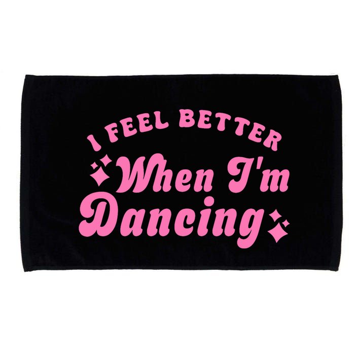 Groovy I Feel Better When IM Dancing Ballet Dancer Girl Microfiber Hand Towel