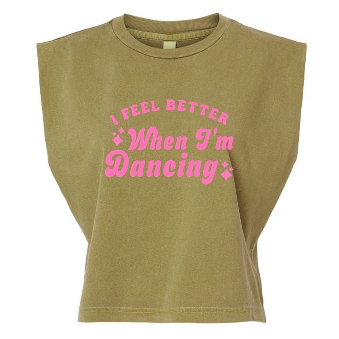 Groovy I Feel Better When IM Dancing Ballet Dancer Girl Garment-Dyed Women's Muscle Tee