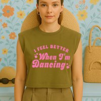 Groovy I Feel Better When IM Dancing Ballet Dancer Girl Garment-Dyed Women's Muscle Tee
