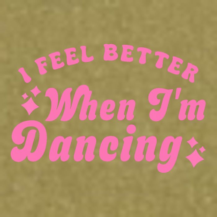 Groovy I Feel Better When IM Dancing Ballet Dancer Girl Garment-Dyed Women's Muscle Tee