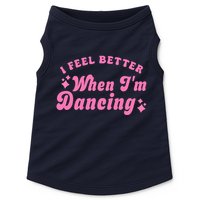 Groovy I Feel Better When IM Dancing Ballet Dancer Girl Doggie Tank