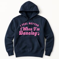 Groovy I Feel Better When IM Dancing Ballet Dancer Girl Hoodie