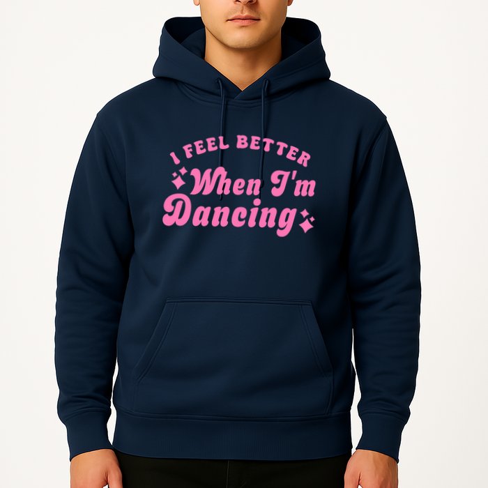 Groovy I Feel Better When IM Dancing Ballet Dancer Girl Hoodie