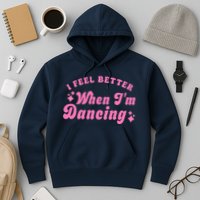Groovy I Feel Better When IM Dancing Ballet Dancer Girl Hoodie