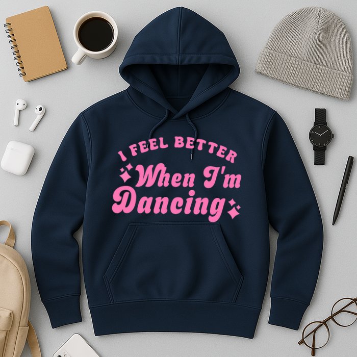 Groovy I Feel Better When IM Dancing Ballet Dancer Girl Hoodie