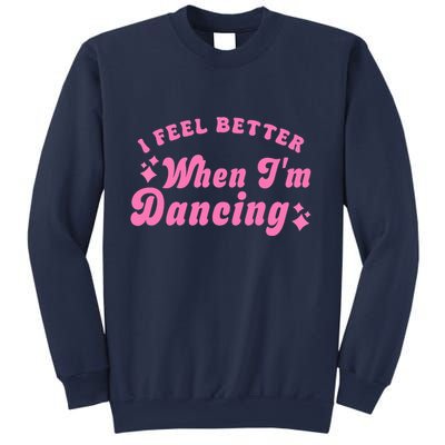 Groovy I Feel Better When IM Dancing Ballet Dancer Girl Sweatshirt