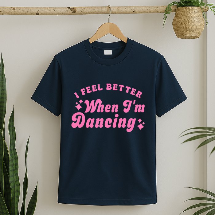Groovy I Feel Better When IM Dancing Ballet Dancer Girl T-Shirt